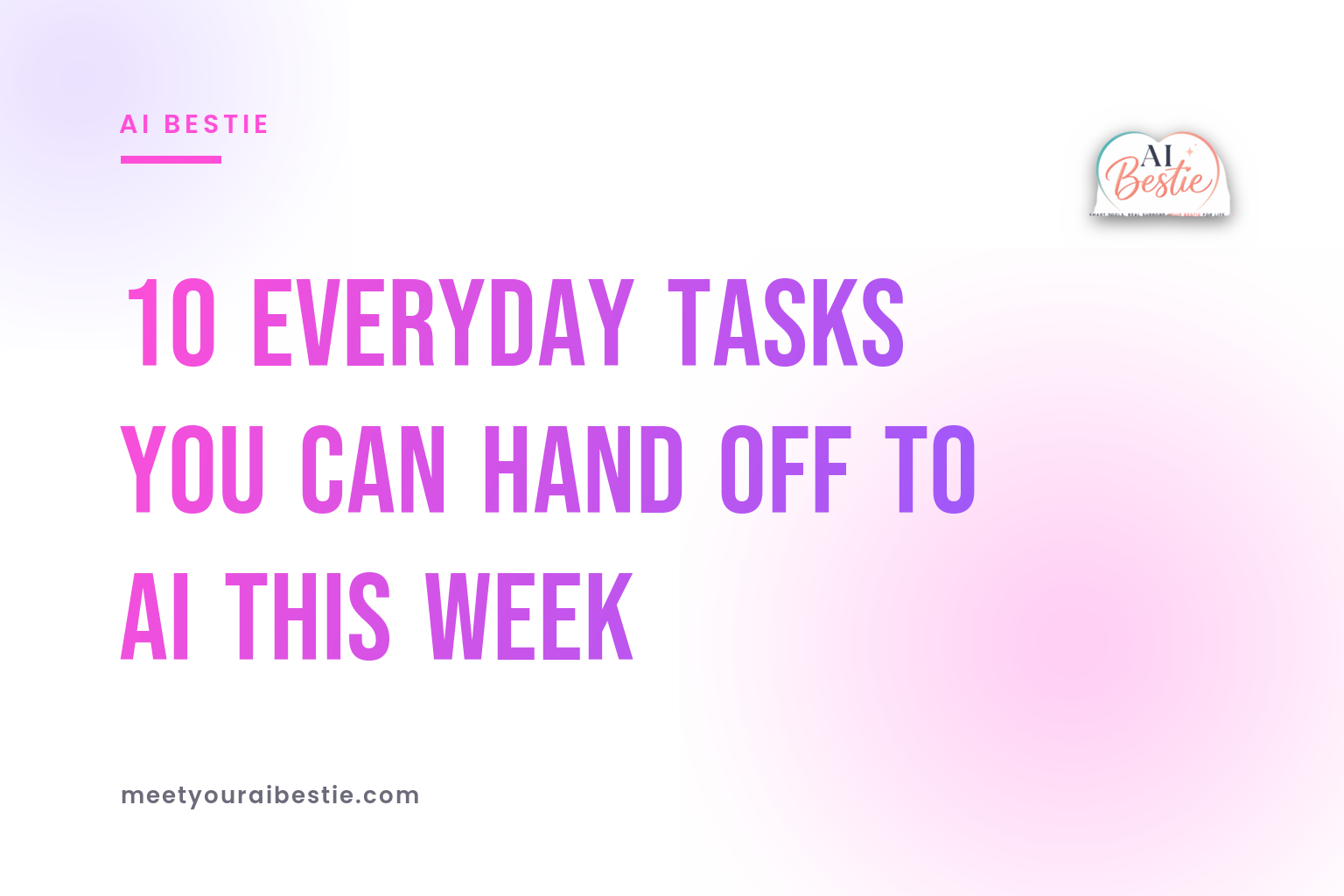 10 Everyday Tasks You Can Hand Off to AI This Week