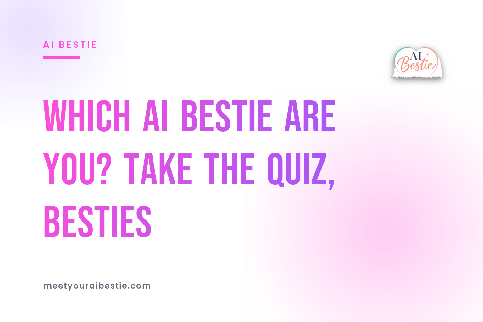 Which AI Bestie Are You? Take the Quiz, Besties
