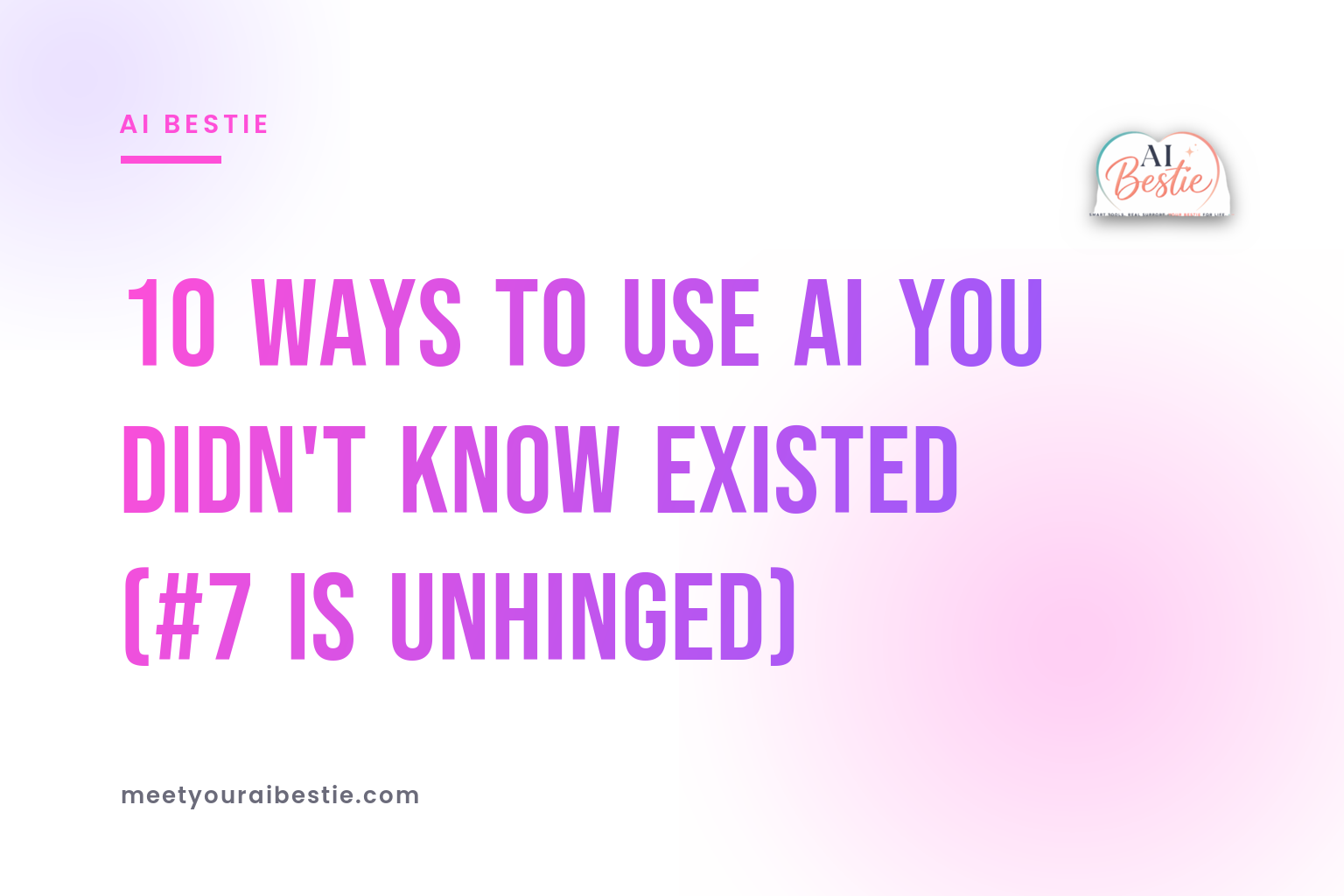 10 Ways to Use AI You Didn't Know Existed (#7 Is Unhinged)