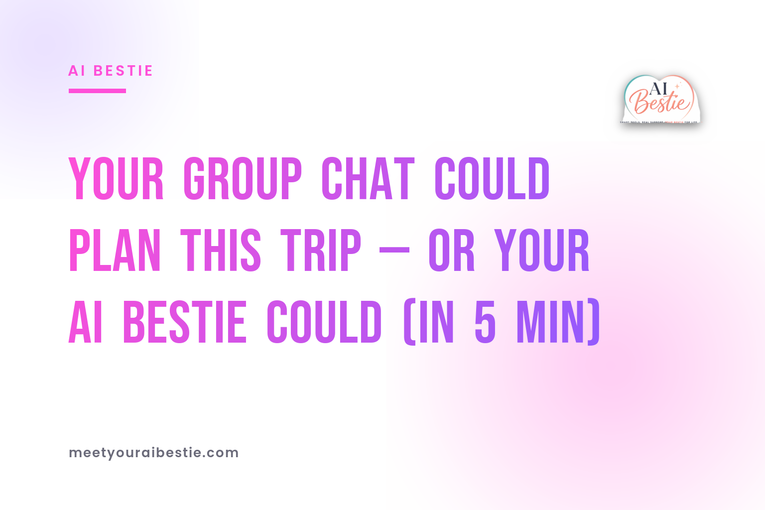Your Group Chat Could Plan This Trip — Or Your AI Bestie Could (in 5 Min)