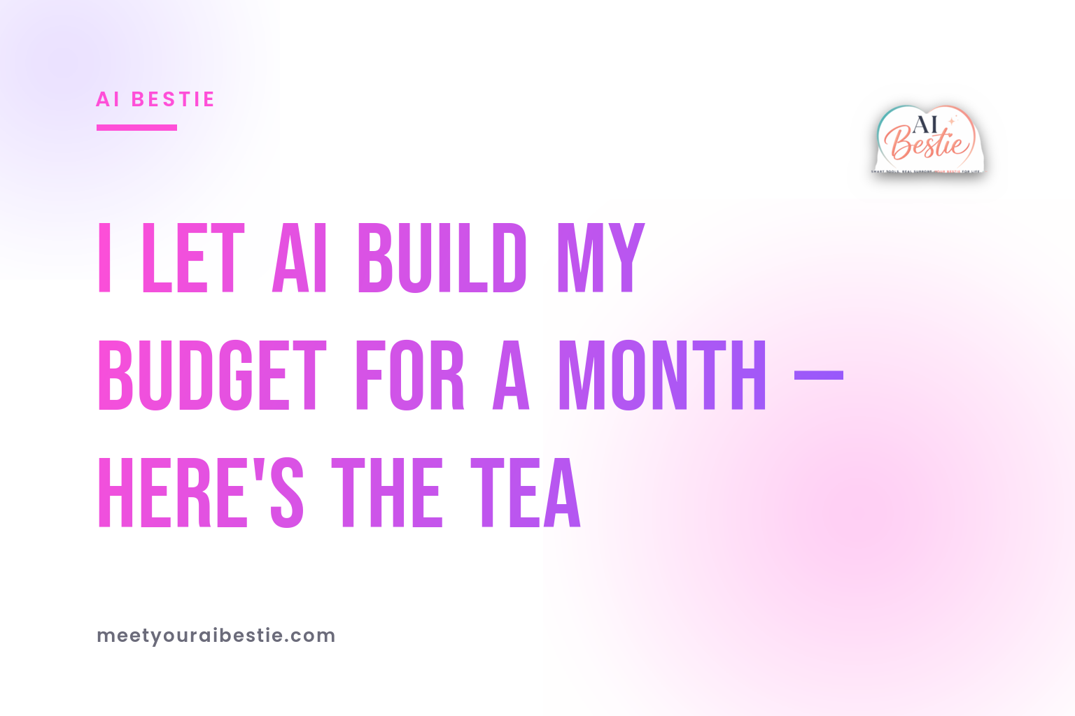 I Let AI Build My Budget for a Month — Here's the Tea