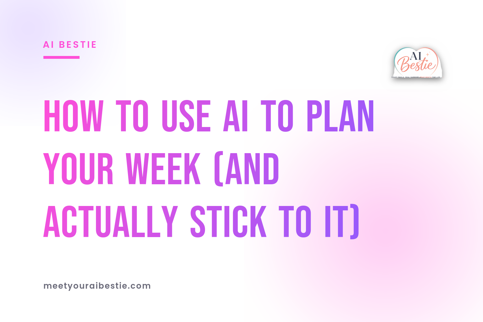 How to Use AI to Plan Your Week (and Actually Stick to It)